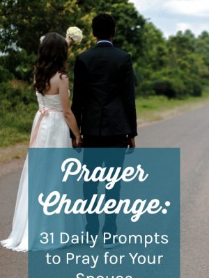 31-day prayer challenge! Daily prompts to inspire you to pray for your spouse. Discover tips to focus your daily prayers.