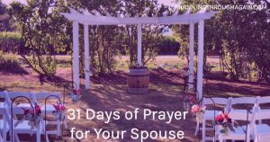 31 Days of Prayer for Your Spouse -- Daily prompts to inspire your prayer life.