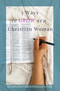 Image of woman's hand holding a pen over an open Bible. Text overlay reads: "5 Ways to Grow as a Christian Woman"