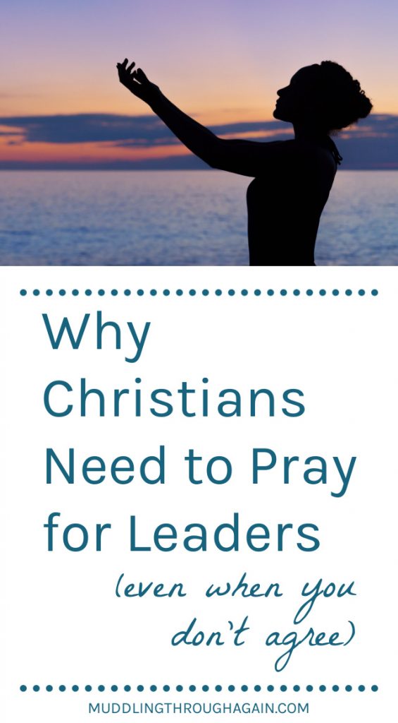 Why Christians Should Pray for Our Leaders - Muddling Through Together