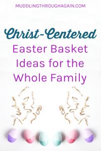 Christ-centered Easter basket ideas
