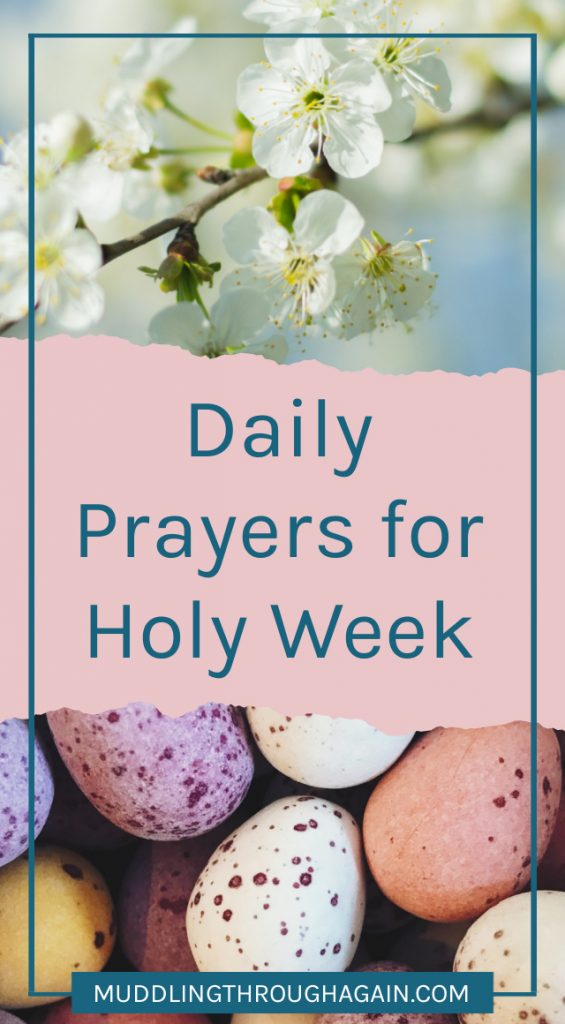 7 Simple Prayers for Holy Week Muddling Through Together