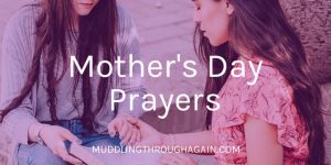 Image of two women praying. Text overlay reads: Mother's Day Prayers