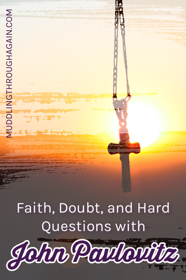 Image of cross necklace in front of setting sun. Text overlay reads: "Faith, Doubt, and Hard Questions with John Pavlovitz"