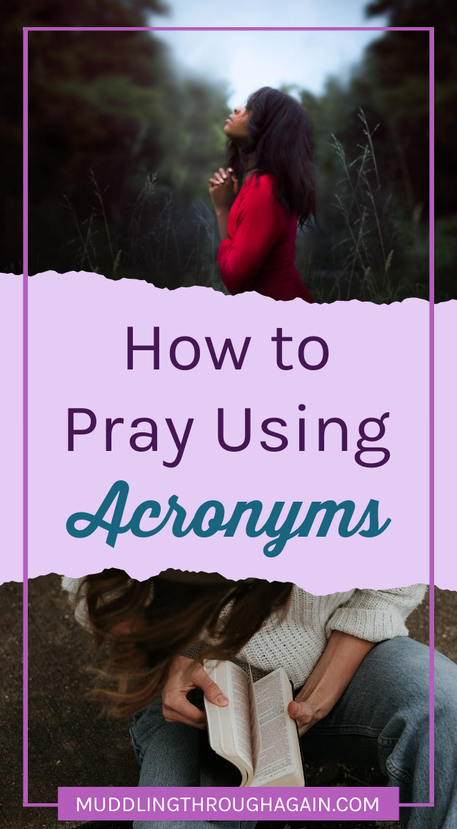 Collage with image of black woman praying while standing outside and image of white woman holding Bible while sitting on concrete. Text overlay reads: How to Pray Using Acronyms.